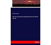 Über Den Ursprung Des Staatsbahnsystems Der Kolonie Victoria