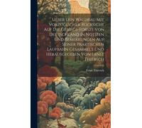 Ueber Den Waldbau Mit Vorzüglicher Rücksicht Auf Die Gebirgs-Forste Von Deutschland In Notizen Und Bemerkungen Auf Seiner Praktischen Laufbahn Gesammelt Und Herausgegeben Von Ernst Thiersch