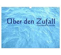 Über den Zufall - Nachdenk-Kalender (Wandkalender 2026 DIN A3 quer), CALVENDO Monatskalender: Ist der Zufall zufällig oder hat er eine Ursache?
