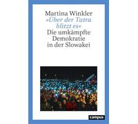 »Über der Tatra blitzt es« Die umkämpfte Demokratie in der Slowakei - Winkler, Martina - Campus Verlag - ebook (ePub) - Livre
