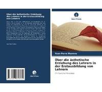 Über Die Ästhetische Erziehung Des Lehrers In Der Erstausbildung Von Lehrern