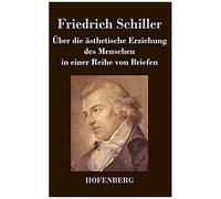 Über Die Ästhetische Erziehung Des Menschen In Einer Reihe Von Briefen