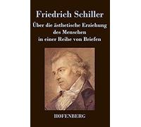 Über Die Ästhetische Erziehung Des Menschen In Einer Reihe Von Briefen