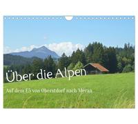 Über die Alpen - Auf dem E5 von Oberstdorf nach Meran (Wandkalender 2026 DIN A4 quer), CALVENDO Monatskalender: Natur pur bei einer Alpenüberquerung zu Fuß