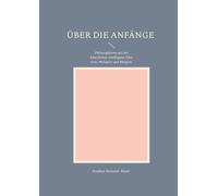 Über die Anfänge: Philosophieren mit der Künstlichen Intelligenz: Über Gott, Weltgeist und Religion.