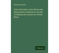 Ueber Die Beiden Ersten Phasen Des Spinozischen Pantheismus Und Das Verhältniss Der Zweiten Zur Dritten Phase