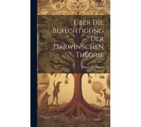 Über Die Berechtigung Der Darwin'schen Theorie