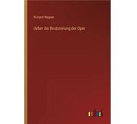 Ueber die Bestimmung der Oper - Richard Wagner - BoD Third Party Titles - Livre en Anglais Richard WagnerRichard Wagner (Auteur)