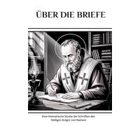 Über die Briefe: Eine thematische Studie der Schriften des Heiligen Gregor von Nazianz