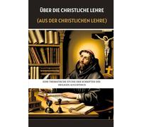 Über die christliche Lehre (Aus der christlichen Lehre): Eine thematische Studie der Schriften des heiligen Augustinus