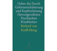 Ueber die Durch Gehirnerschütterung und Kopfverletzung Hervorgerufenen Psychischen Krankheiten: Eine Klinisch-Forensische Studie