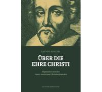 Über die Ehre Christi: Disputation zwischen Fausto Sozzini und Christian Francken