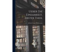 Ueber Die Einsamkeit. Erster Theil