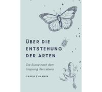 Über die Entstehung der Arten: Die Suche nach dem Ursprung des Lebens