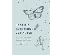 Über die Entstehung der Arten: Die Suche nach dem Ursprung des Lebens