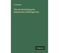 Über die Entwicklung des altdeutschen Schöffengerichts