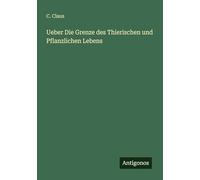 Ueber Die Grenze des Thierischen und Pflanzlichen Lebens