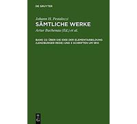Über Die Idee Der Elementarbildung (Lenzburger Rede) Und 5 Schriften Um 1810
