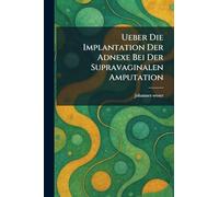Ueber Die Implantation Der Adnexe Bei Der Supravaginalen Amputation