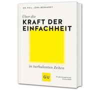 Über die Kraft der Einfachheit in turbulenten Zeiten: 22 philosophische Einsichten