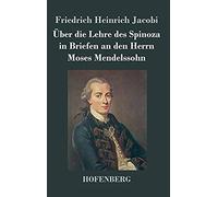 Über Die Lehre Des Spinoza In Briefen An Den Herrn Moses Mendelssohn