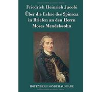 Über Die Lehre Des Spinoza In Briefen An Den Herrn Moses Mendelssohn