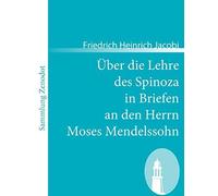 Über Die Lehre Des Spinoza In Briefen An Den Herrn Moses Mendelssohn