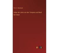 Ueber Die Lehre Von Den Tempora Und Modi Bei Cäsar