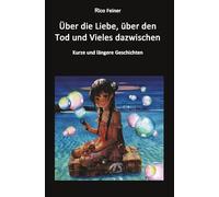Über die Liebe, über den Tod und Vieles dazwischen