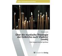 Über Die Mystische Theologie Der Ostkirche Nach Vladimir Losskij