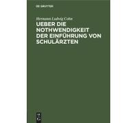 Ueber Die Nothwendigkeit Der Einführung Von Schulärzten