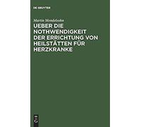Ueber Die Nothwendigkeit Der Errichtung Von Heilstätten Für Herzkranke