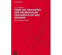 Über Die Prinzipien Der Neuronalen Organisation Des Gehirns