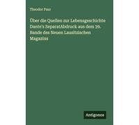Über die Quellen zur Lebensgeschichte Dante's SeparatAbdruck aus dem 39. Bande des Neuen Lausitzischen Magazins