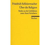 Über Die Religion. Reden An Die Gebildeten Unter Ihren Verächtern