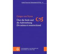 Über die Seele und die Auferstehung (De anima et resurrectione): Hrsg., neu übersetzt und kommentiert von Ulrich Volp