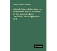 Ueber die Sprache Robert Mannyngs of Brunne und über die Autorschaft der ihm zuggeschriebenen "Meditations on the Supper of our Lord"