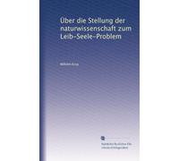 Über die Stellung der naturwissenschaft zum Leib-Seele-Problem (édition allemande)