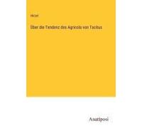 Über Die Tendenz Des Agricola Von Tacitus