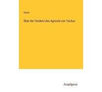 Über Die Tendenz Des Agricola Von Tacitus