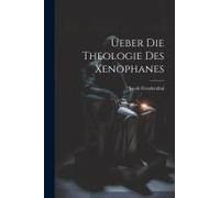 Ueber Die Theologie Des Xenophanes