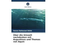 Über die Umwelt nachdenken mit Augustinus und Thomas von Aquin