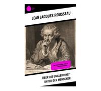 Über die Ungleichheit unter den Menschen: Eine Untersuchung sozialer Ungerechtigkeiten -