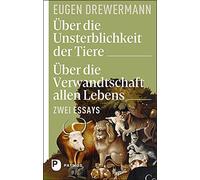Über die Unsterblichkeit der Tiere. Über die Verwandtschaft allen Lebens: Zwei Essays