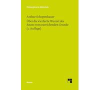 Über die vierfache Wurzel des Satzes vom zureichenden Grunde: Eine philosophische Abhandlung 1. Auflage 1813