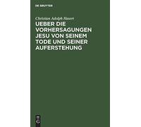 Ueber Die Vorhersagungen Jesu Von Seinem Tode Und Seiner Auferstehung