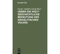 Ueber Die Weltgeschichtliche Bedeutung Des Israelitischen Volkes
