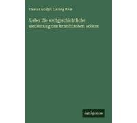 Ueber Die Weltgeschichtliche Bedeutung Des Israelitischen Volkes