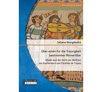Über Einen Für Die Traurigkeit Bestimmten Minneritter: Gâwân Aus Der Sicht Von Wolfram Von Eschenbach Und Chrétien De Troyes