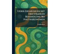 Ueber Erfarungen Mit der Strahlen Behandlung Bei Hautkarzinomen